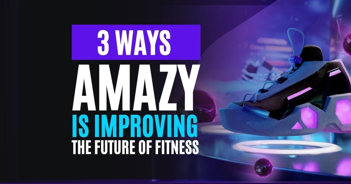 3 Ways Amazy Is Improving the Future of Fitness