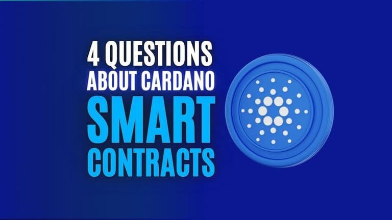 4 Questions About Cardano Smart Contracts