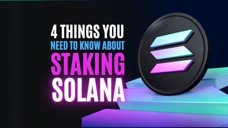 4 Things You Need to Know About Staking Solana