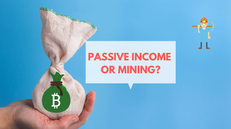 Passive Income or Mining? Let's Examine