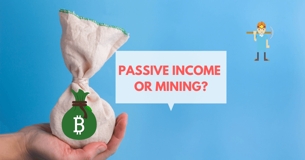 Passive Income or Mining? Let's Examine