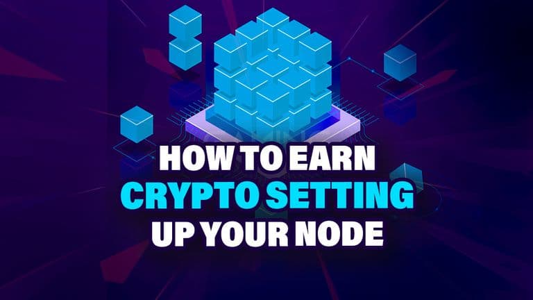 How to Earn Crypto Setting up Your Node?