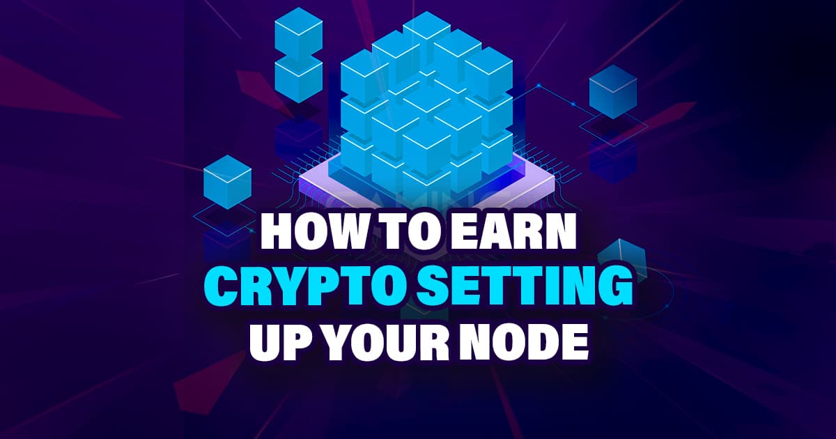 How to Earn Crypto Setting up Your Node?