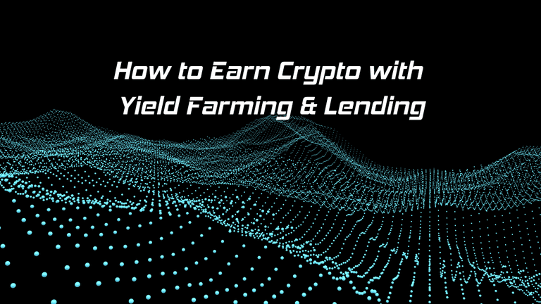 How to Earn Crypto with Yield Farming & Lending