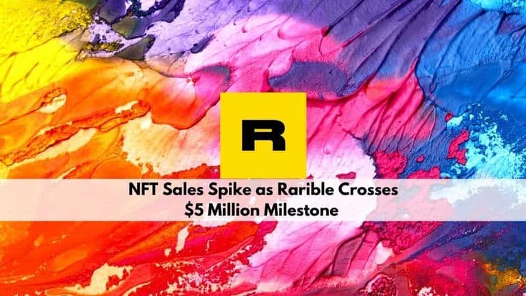NFT Sales Spike as Rarible Crosses $5 Million Milestone
