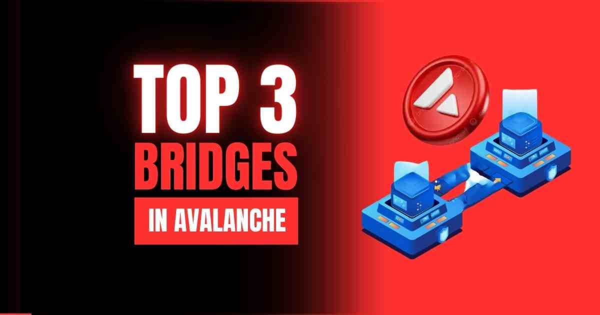 Top 3 bridges for Avalanche