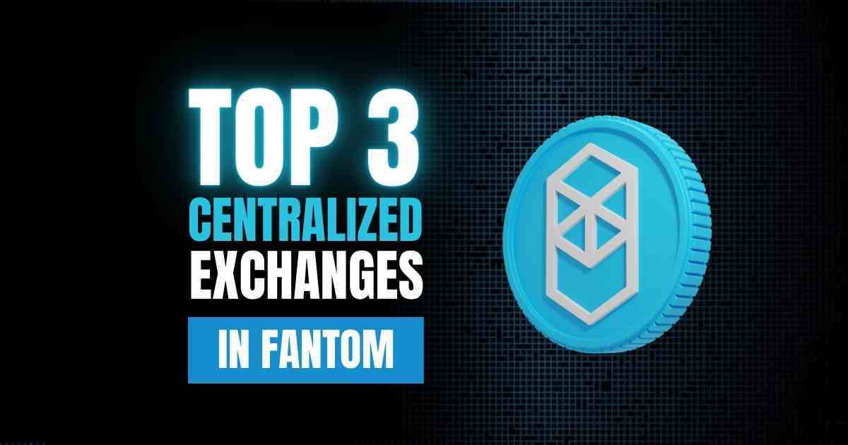 Top 3 Centralized Exchanges in Fantom