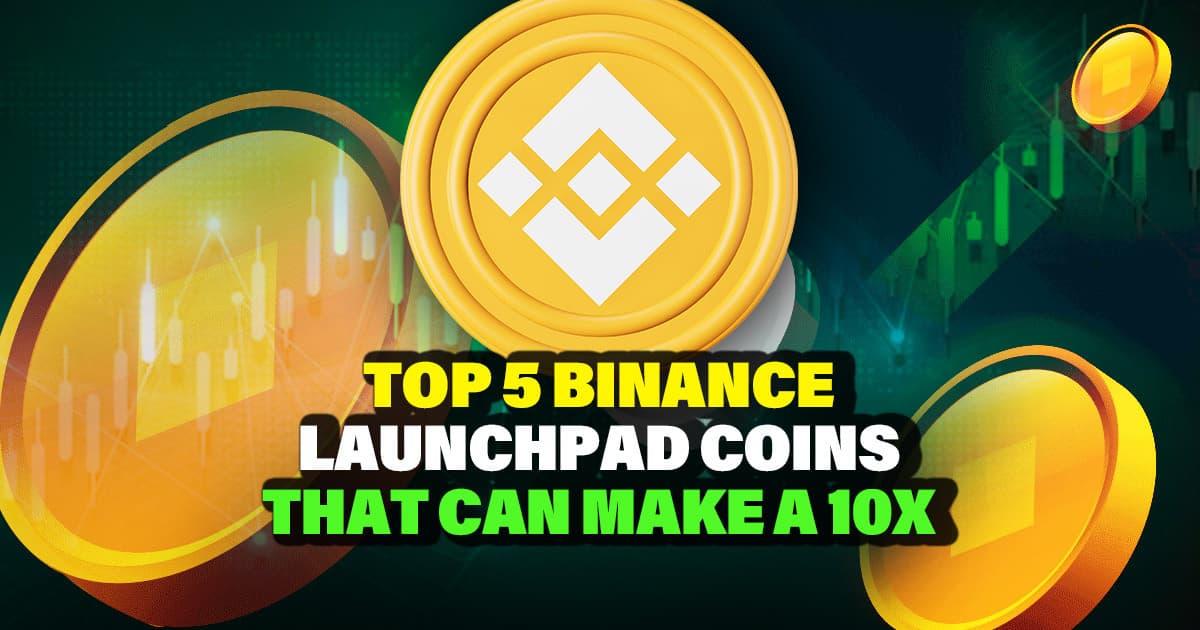 Top-5-Binance-Launchpad-Coins-That-Can-Make-a-10X.jpg