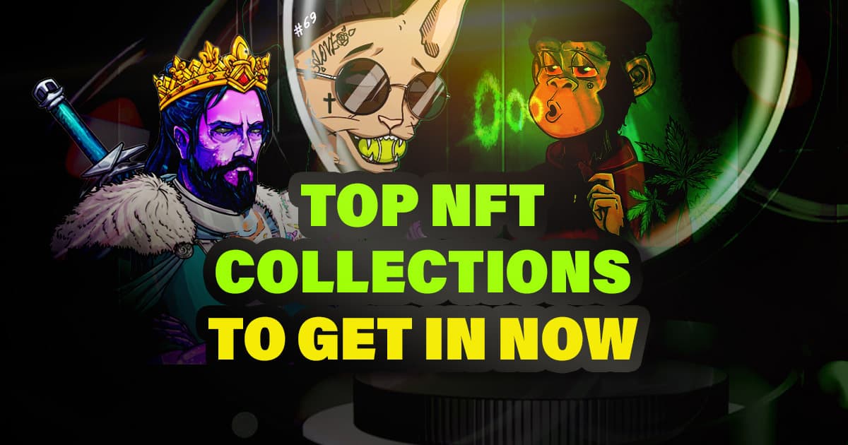 Top NFT Collections to get into now