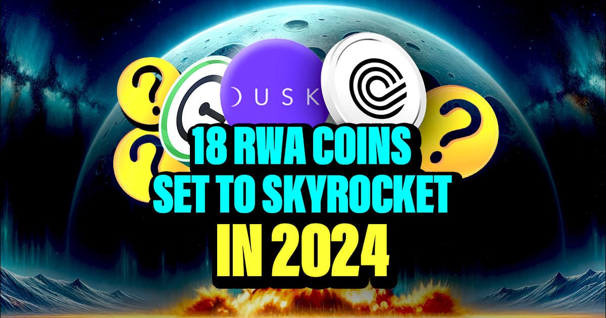 18 RWA Coins Set to Skyrocket in 2024