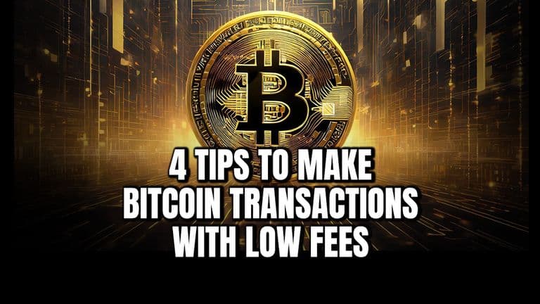 4 Tips to Make Bitcoin Transactions With Low Fees