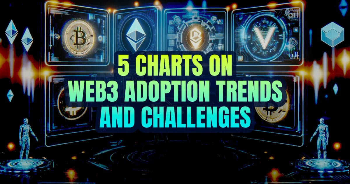 5 Charts on Web3 Adoption Trends and Challenges