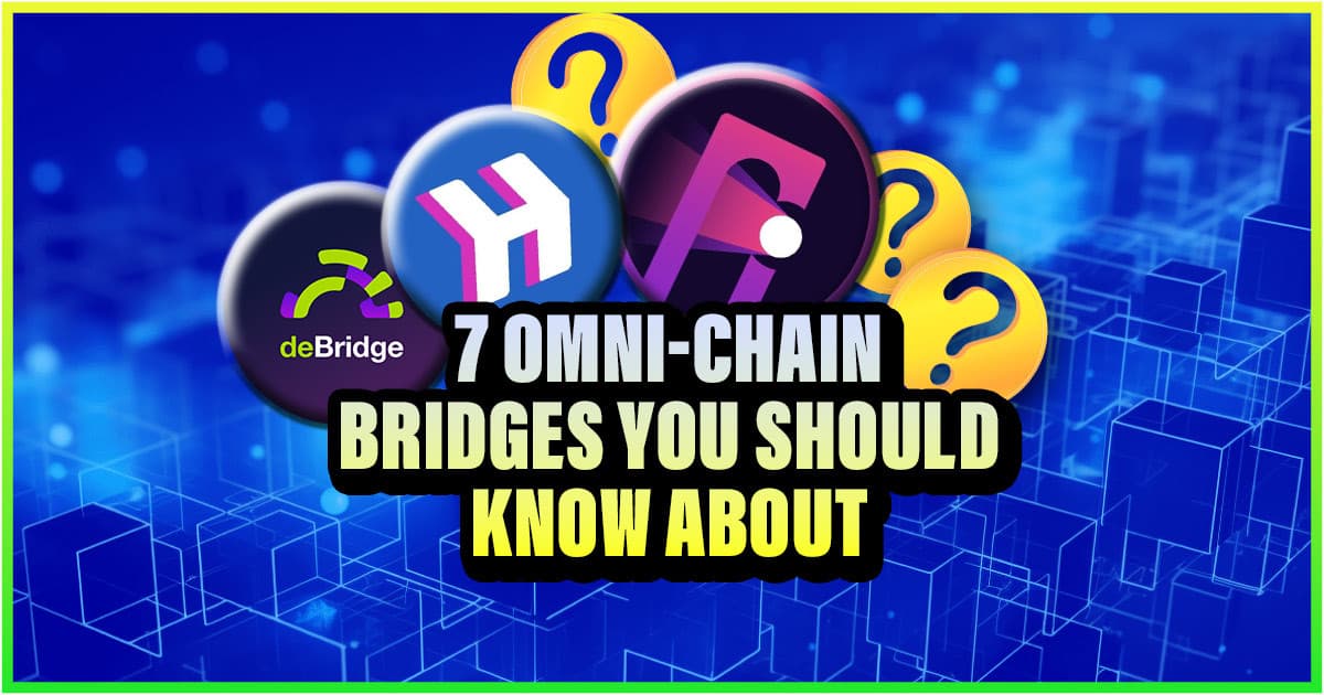 7 Omni-Chain Bridges You Should Know About