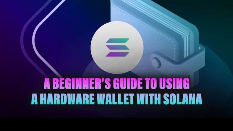 A Beginner’s Guide to Using a Hardware Wallet with Solana