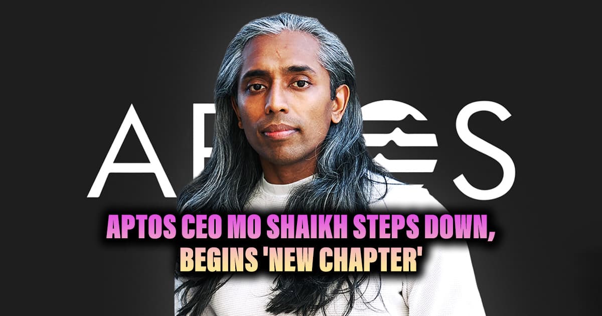 Aptos CEO Mo Shaikh Steps Down, Begins 'New Chapter'