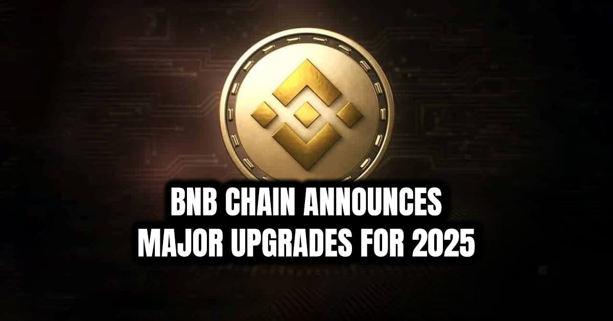 BNB Chain Announces Major Upgrades for 2025