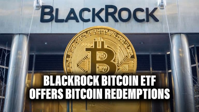 BlackRock Bitcoin ETF Offers Bitcoin Redemptions