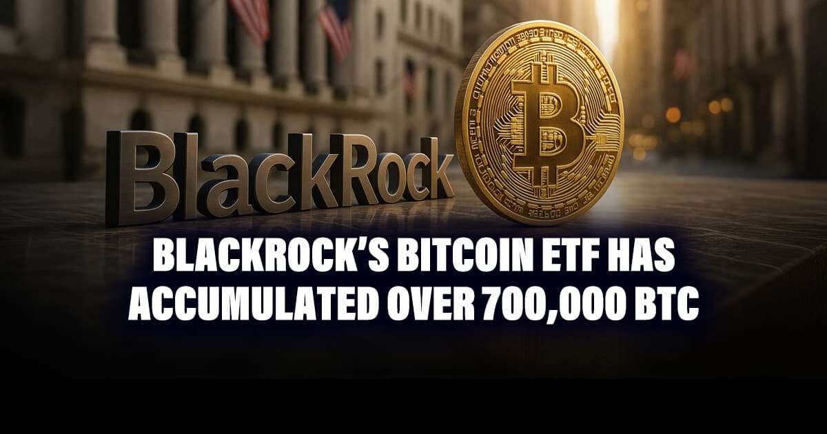 BlackRock’s Bitcoin ETF Has Accumulated Over 700,000 BTC