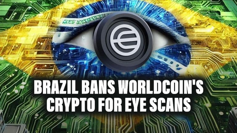 Brazil Bans Worldcoin's Crypto for Eye Scans