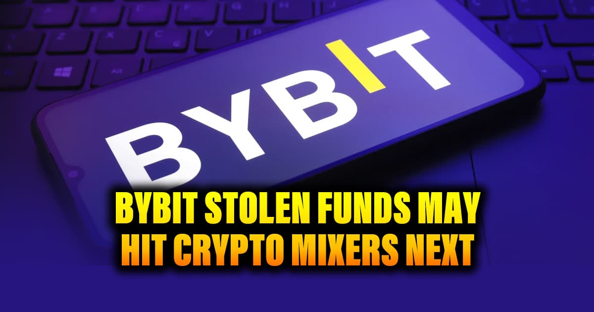 Bybit Stolen Funds May Hit Crypto Mixers Next