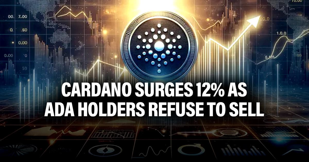 Cardano Surges 12% as ADA Holders Refuse to Sell