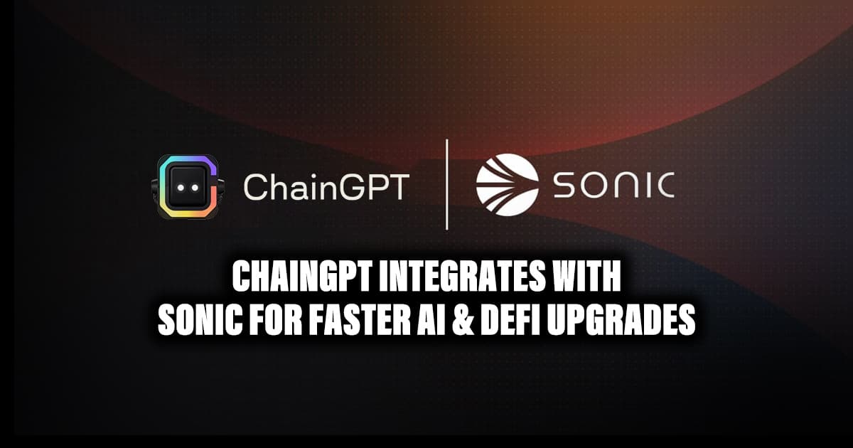 ChainGPT Integrates with Sonic for Faster AI & DeFi Upgrades