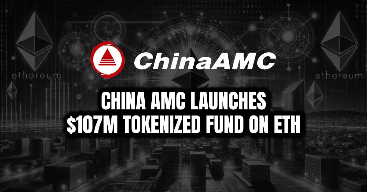 China AMC Launches $107M Tokenized Fund on ETH