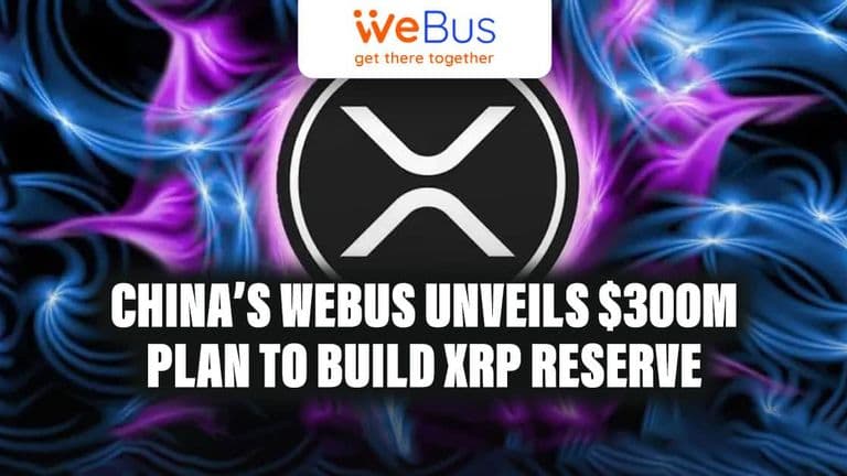 China’s Webus Unveils $300M Plan to Build XRP Reserve