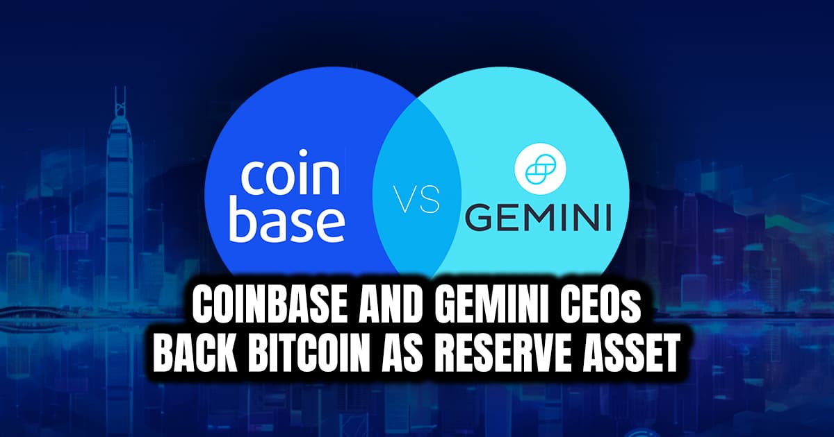 Coinbase and Gemini CEOs Back Bitcoin as Reserve Asset