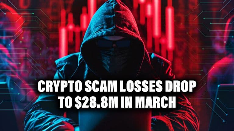 Crypto Scam Losses Drop to $28.8M in March