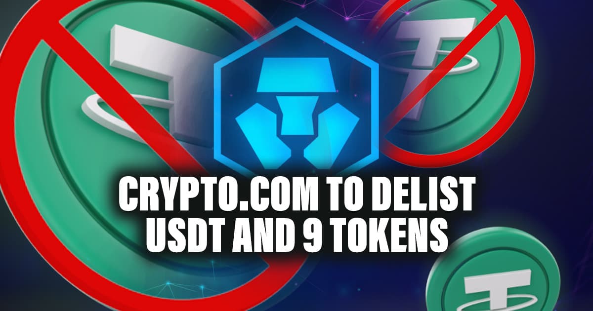 Crypto.com to Delist USDT and 9 Tokens