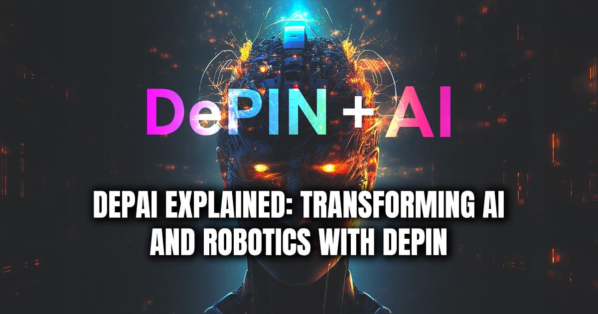 DePAI Explained: Transforming AI and Robotics with DePIN