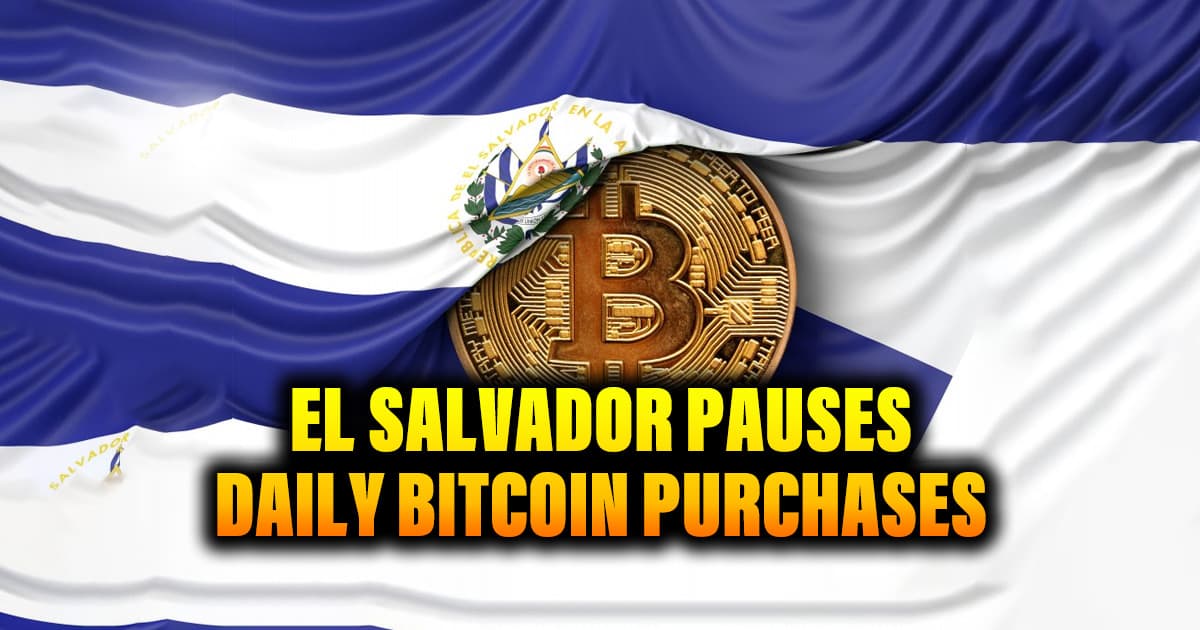 El Salvador Pauses Daily Bitcoin Purchases