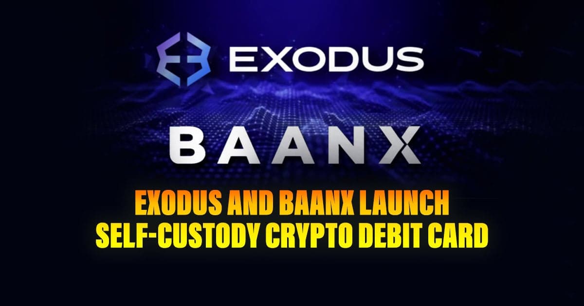 Exodus and Baanx Launch Self-Custody Crypto Debit Card