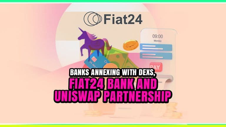 Banks Annexing With DEXs, Fiat24 Bank and Uniswap Partnership