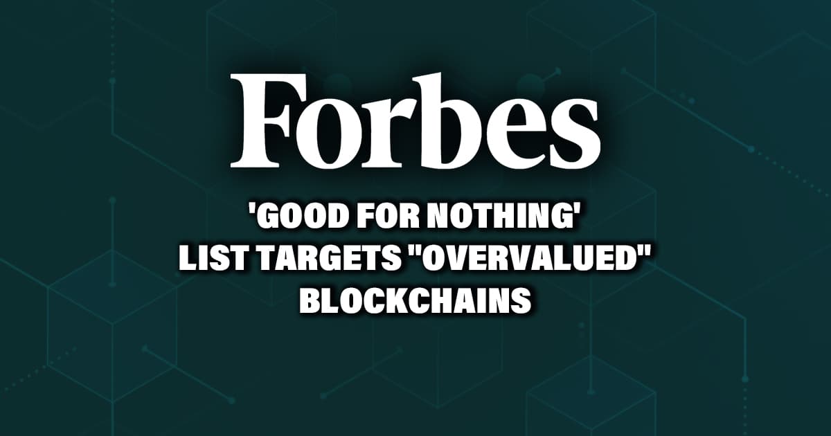Web_Forbes_-_Good-for-Nothing_-List-Targets-_Overvalued_-Blockchains.jpg