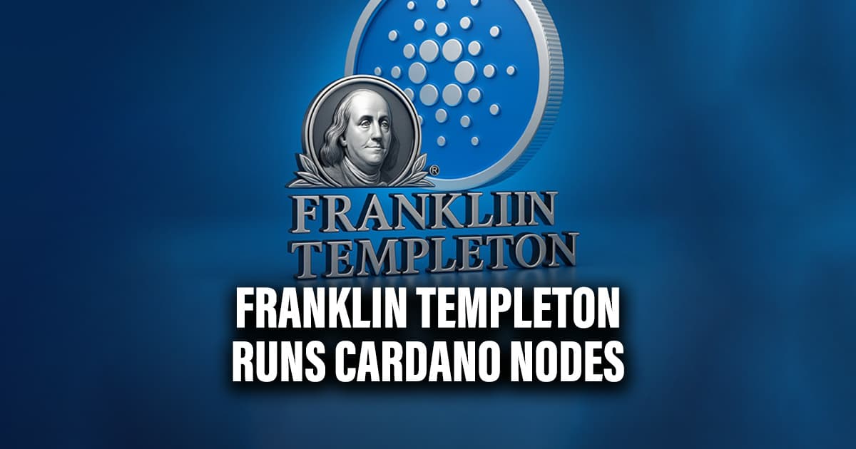Franklin Templeton Runs Cardano Nodes