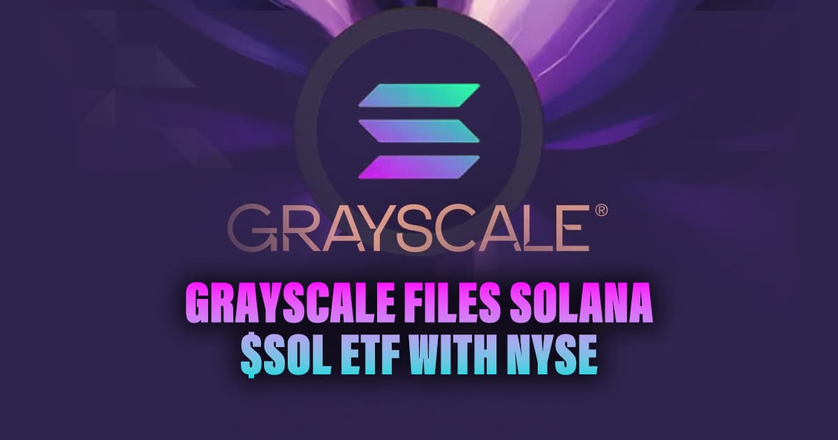 Grayscale Files Solana $SOL ETF with NYSE
