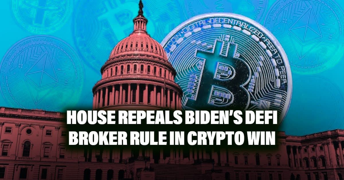 House Repeals Biden’s DeFi Broker Rule in Crypto Win