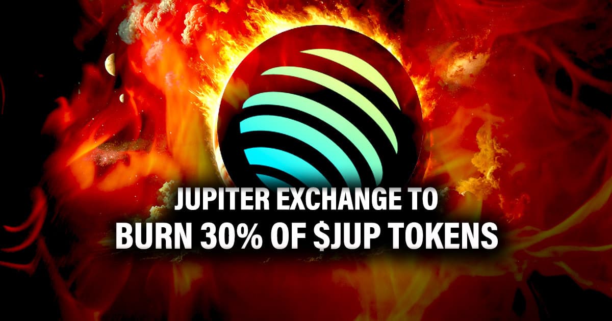 Jupiter Exchange to Burn 30% of $JUP Tokens