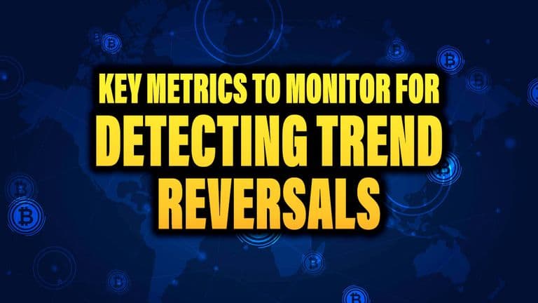 Key Metrics to Monitor for Detecting Crypto Trend Reversals