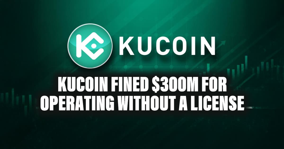 KuCoin Fined $300M for Operating Without a License