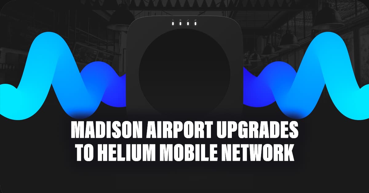 Madison Airport Upgrades to Helium Mobile Network