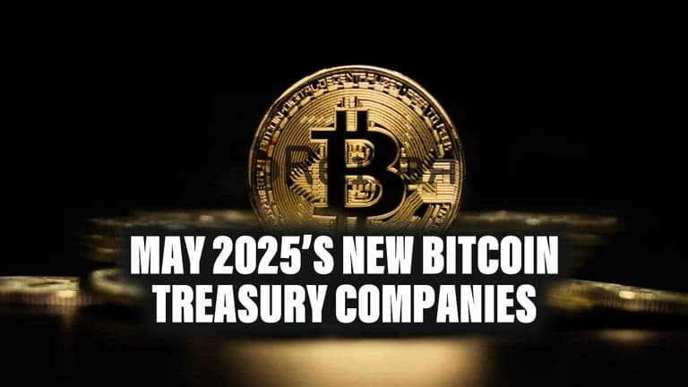 May 2025’s New Bitcoin Treasury Companies