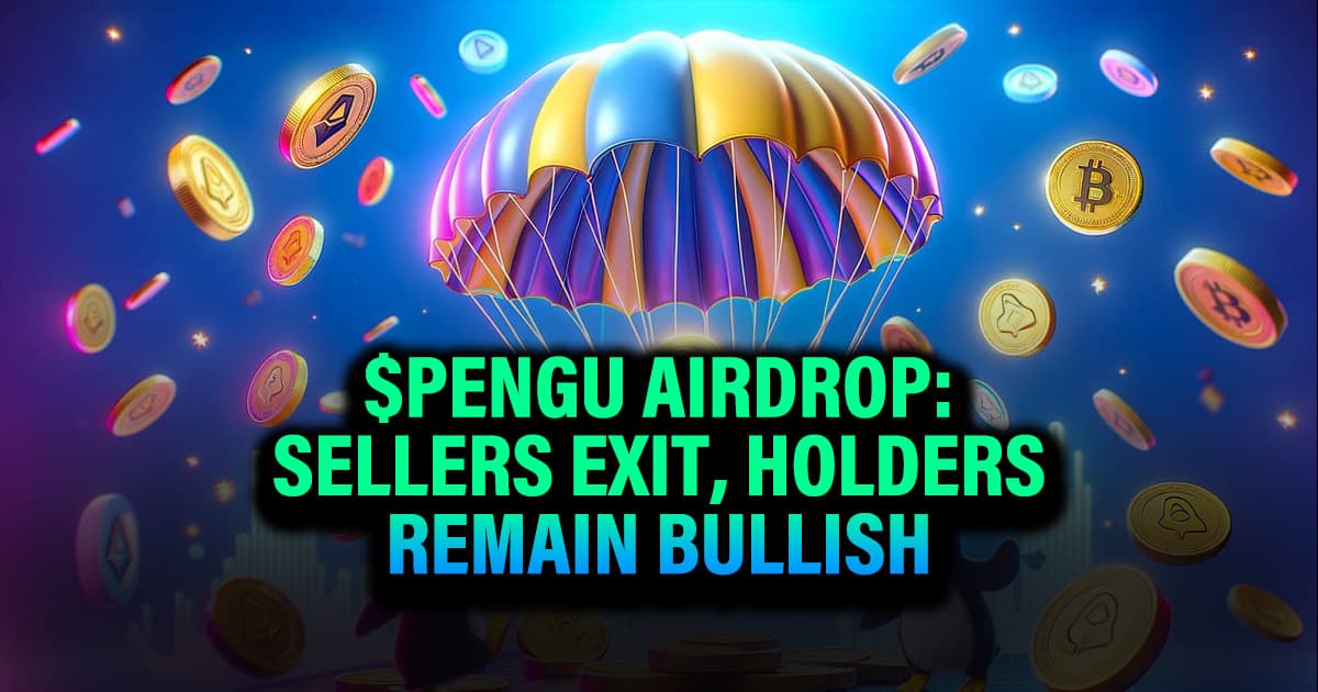 $PENGU Airdrop: Sellers Exit, Holders Remain Bullish