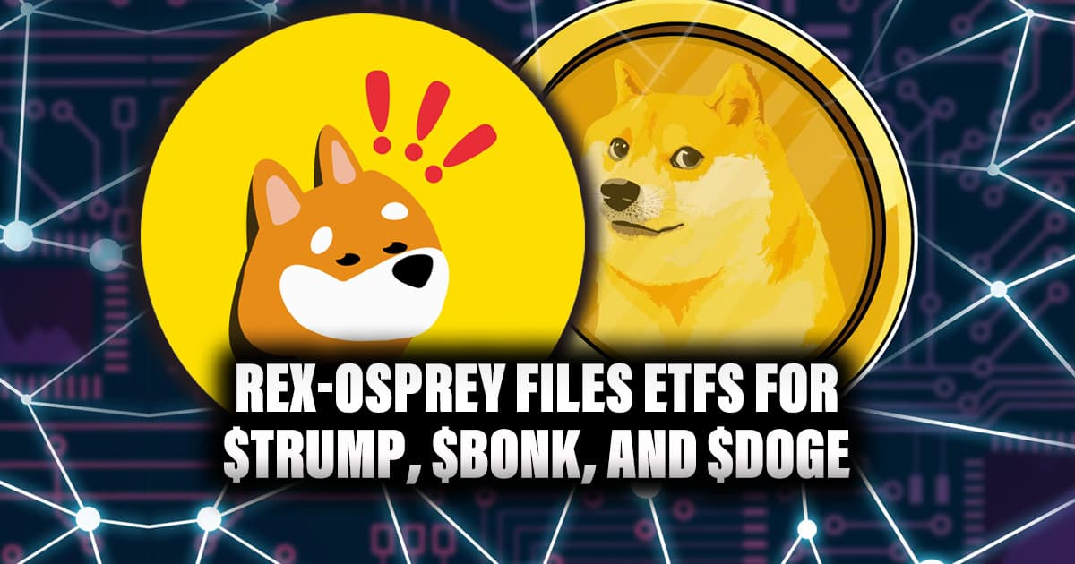 Rex-Osprey Files ETFs for $TRUMP, $BONK, and $DOGE