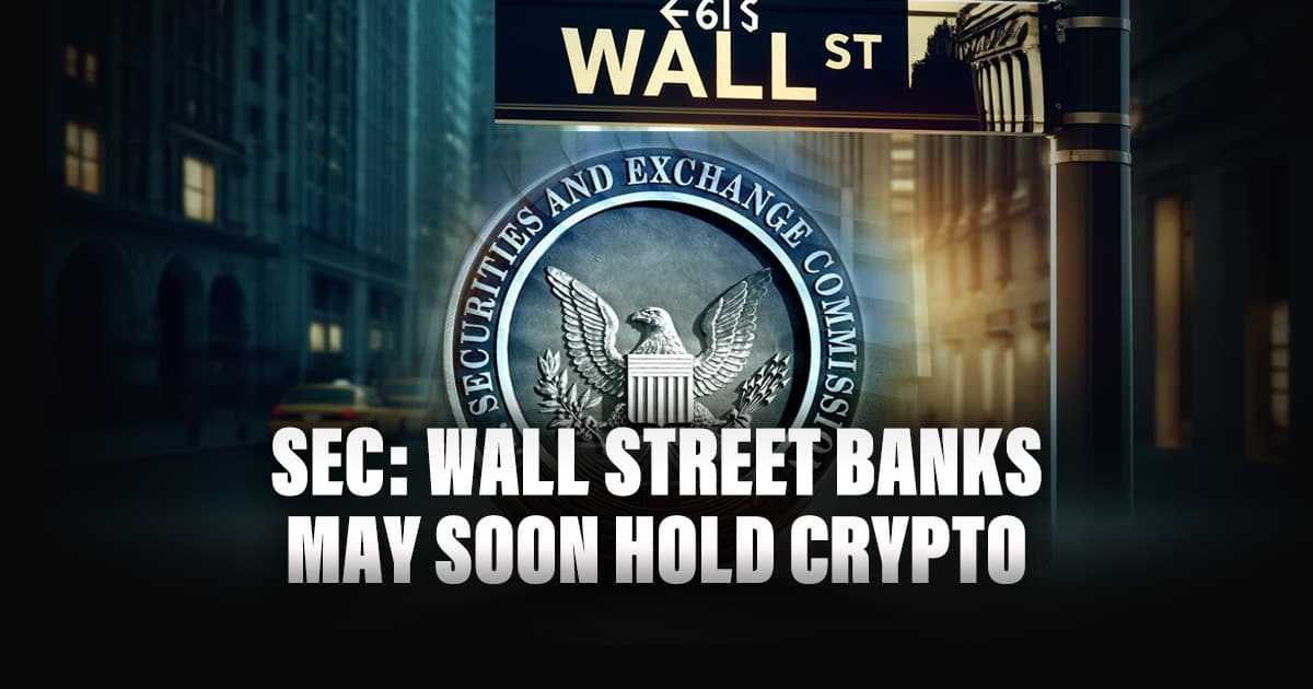 SEC: Wall Street Banks May Soon Hold Crypto