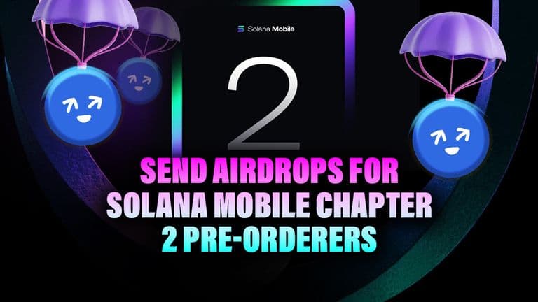 Send Airdrops for Solana Mobile Chapter 2 Pre-Orderers
