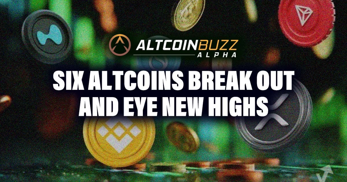 Six Altcoins Break Out and Eye New Highs