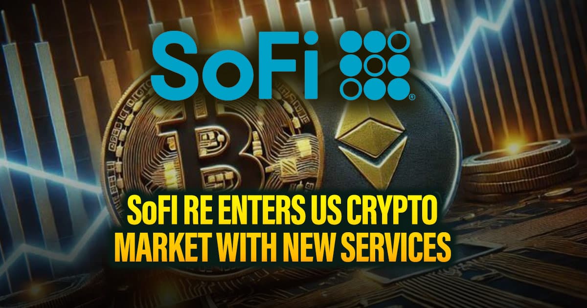 SoFi Reenters US Crypto Market with New Services